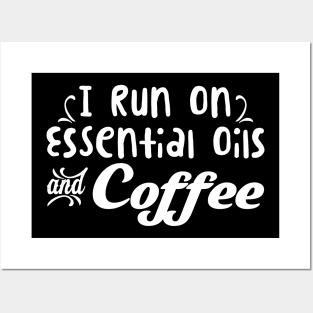 I Run On Essential Oils Coffee' Essential Oil Posters and Art